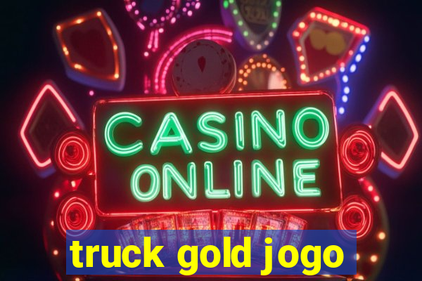 truck gold jogo